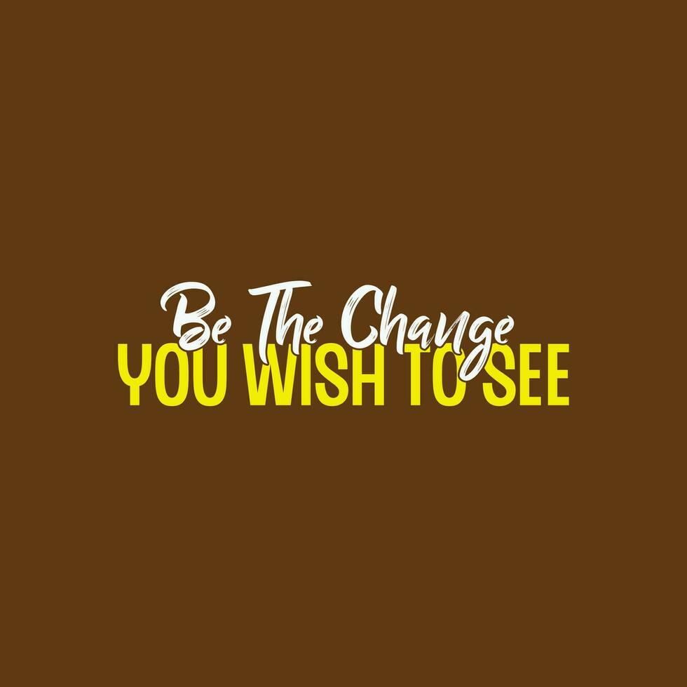 Be the change Typography lettering vector design