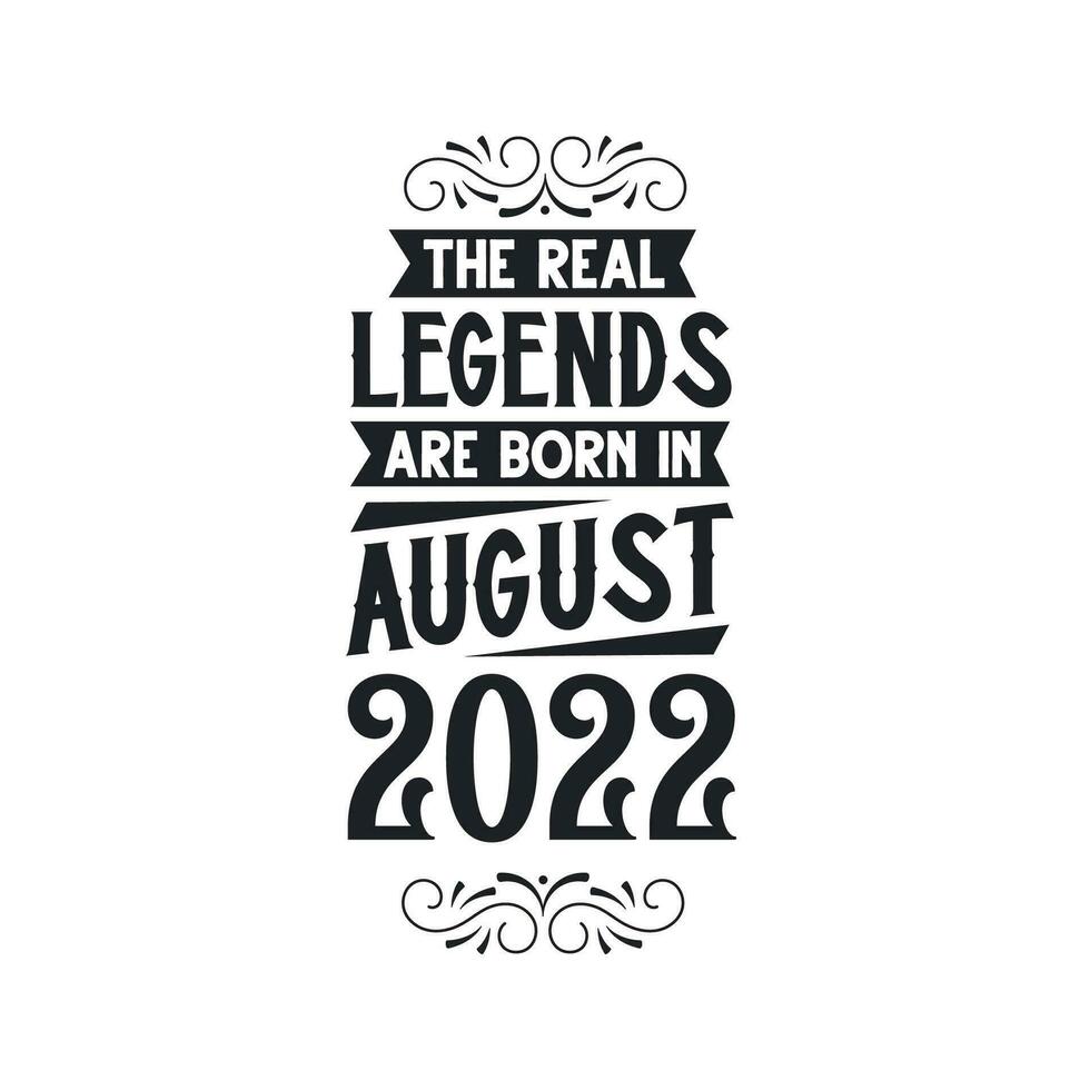 Born in August 2022 Retro Vintage Birthday, real legend are born in August 2022 vector