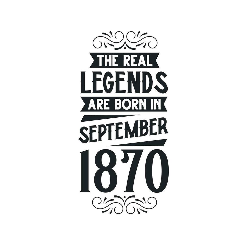 Born in September 1870 Retro Vintage Birthday, real legend are born in September 1870 vector