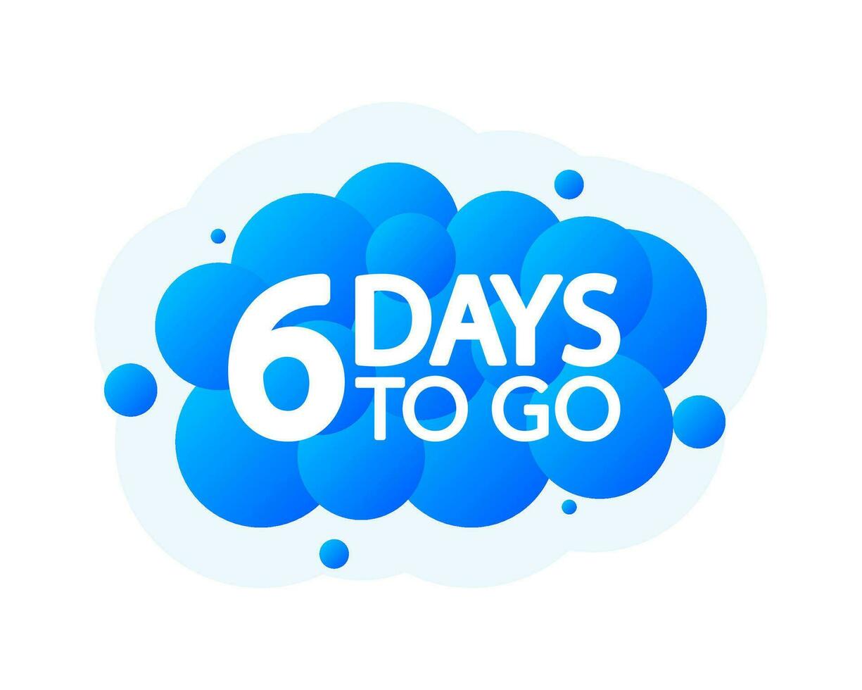 Six Days To Go Bubble Banner, blue emblem label. Vector illustration.