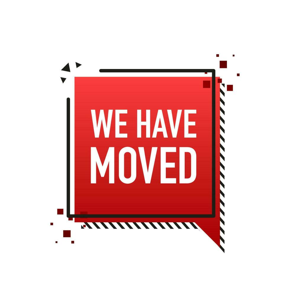 We have moved. Flat badge vector illustration on white background