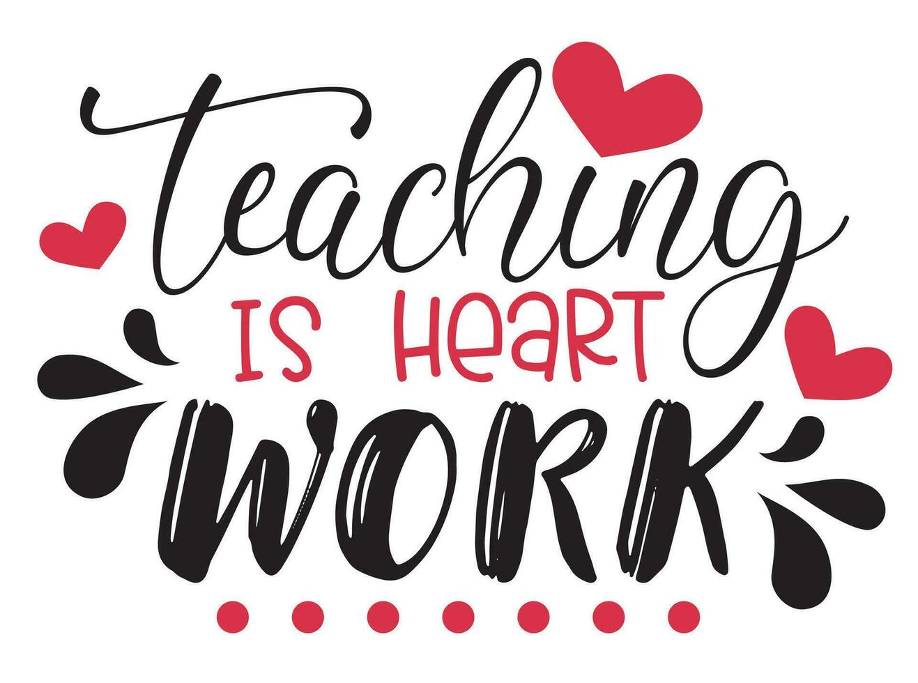 Teaching is heart work vector illustration. Teaching fills my heart. I love teaching typography. Good for card, poster, banner, t-shirt, mug, sticker school design