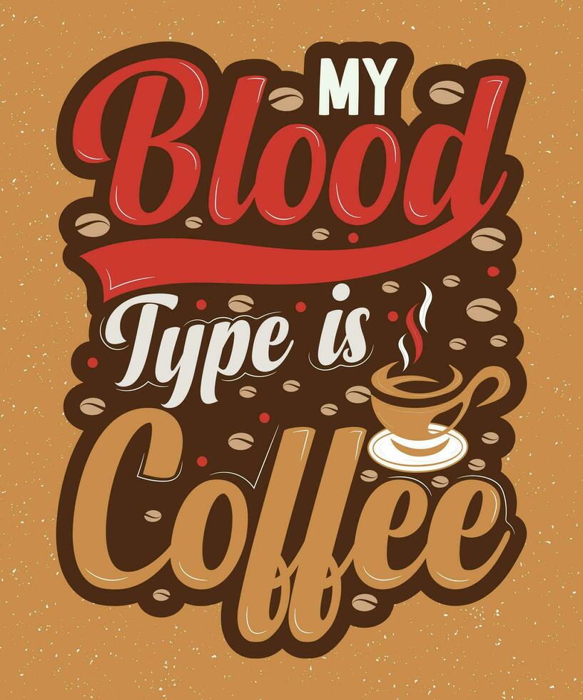 my blood type is coffe t-shirt vector