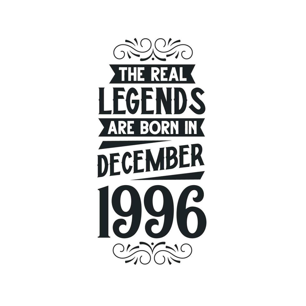Born in December 1996 Retro Vintage Birthday, real legend are born in December 1996 vector