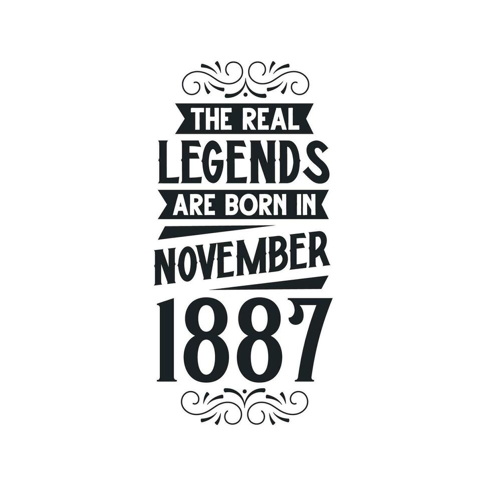 Born in November 1887 Retro Vintage Birthday, real legend are born in November 1887 vector