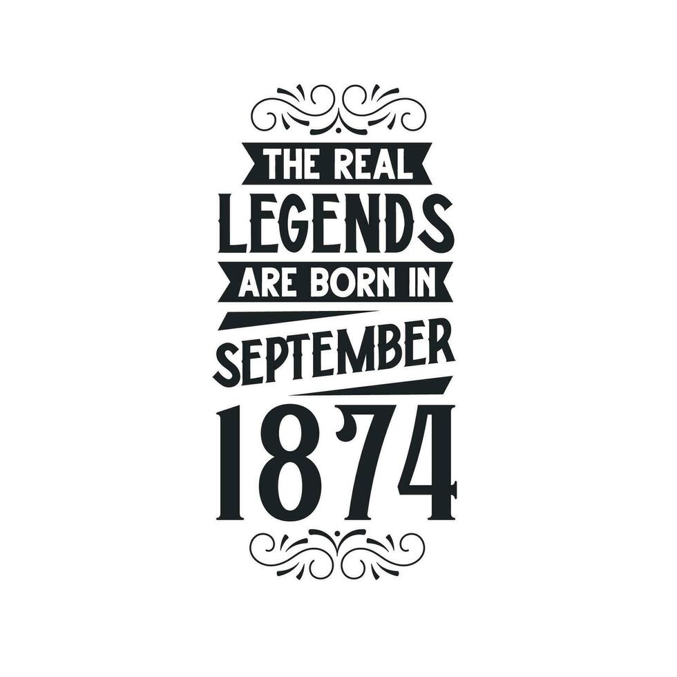Born in September 1874 Retro Vintage Birthday, real legend are born in September 1874 vector