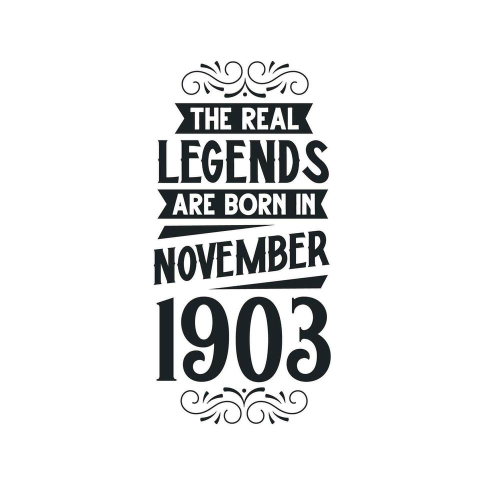 Born in November 1903 Retro Vintage Birthday, real legend are born in November 1903 vector