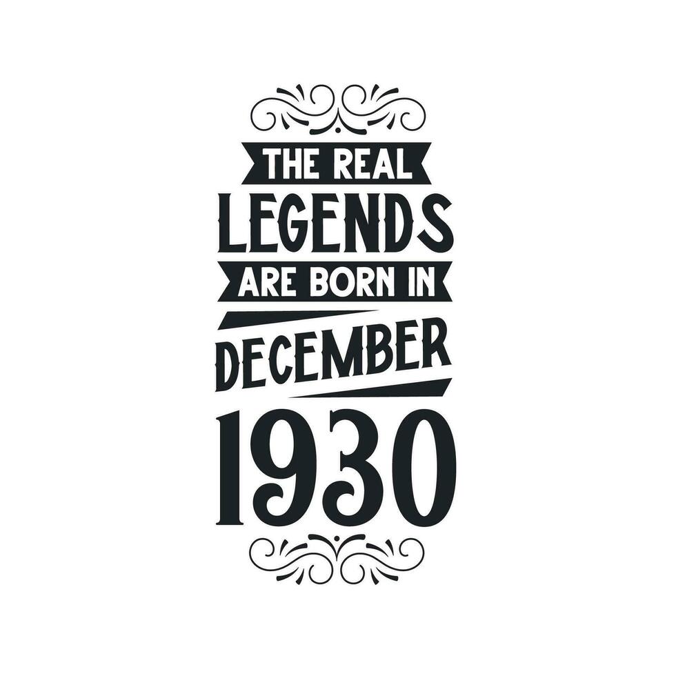 Born in December 1930 Retro Vintage Birthday, real legend are born in December 1930 vector