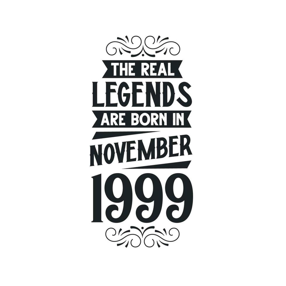 Born in November 1999 Retro Vintage Birthday, real legend are born in November 1999 vector