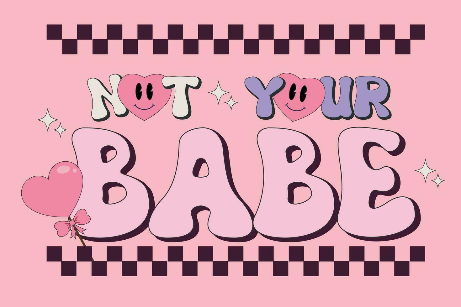 Groovy hippie Not your babe.Retro happy Valentines day. Comic happy heart character in trendy retro 60s 70s cartoon style. Retro characters and elements. Valentines Quote. Vector illustration