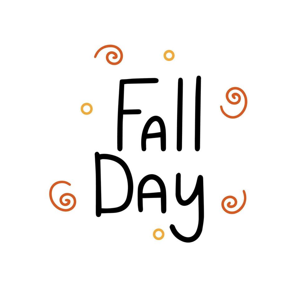 Fall Day, saying text. Autumn handwriting text. Fall quote. Autumn short phrase composition. Vector illustration.