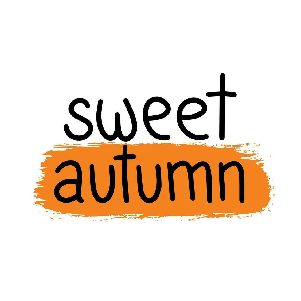 Sweet autumn, saying text. Autumn handwriting text. Fall quote. Autumn short phrase composition. Vector illustration.
