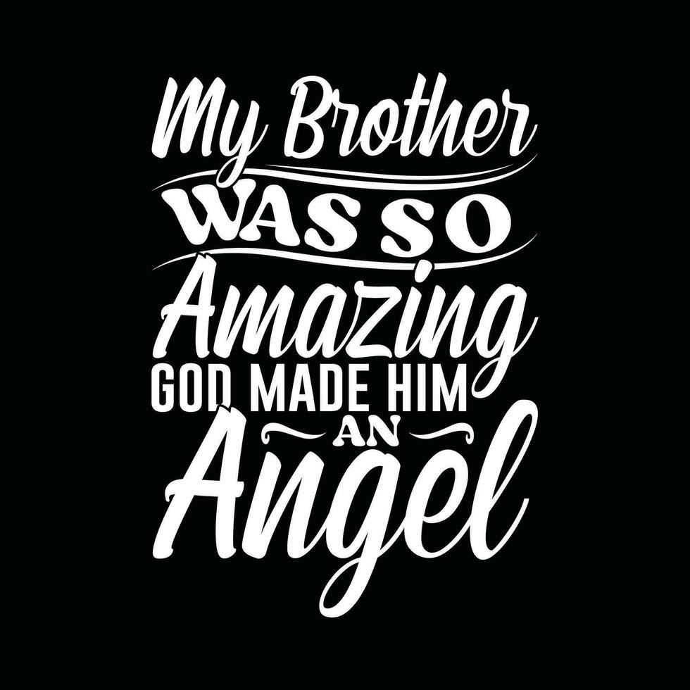 my brother was so amazing god made him an angel graphic shirt best friendship day gift vector