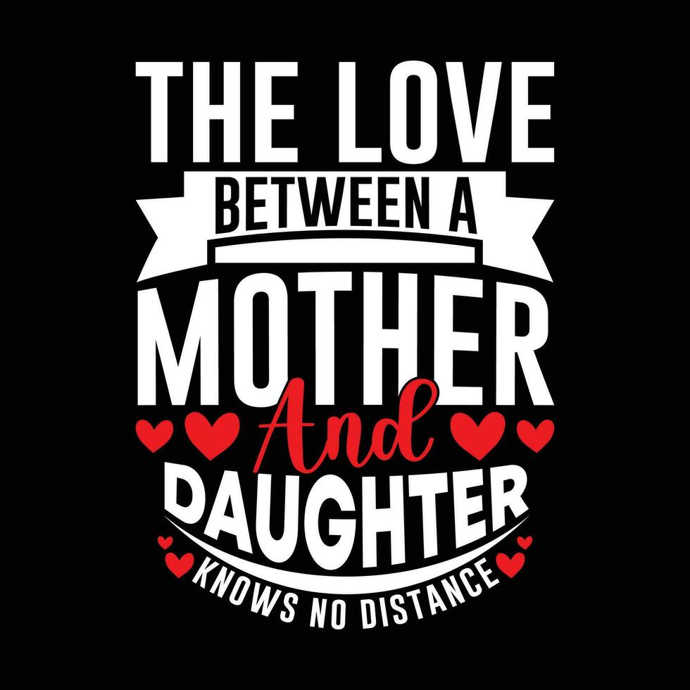 the love between a mother and daughter knows no distance happy mothers day daughter gift ideas vector