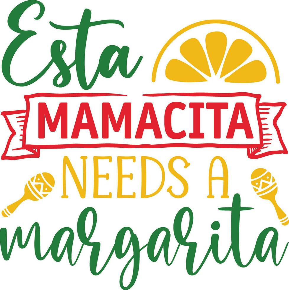 Easta mamacita needs a margarita vector