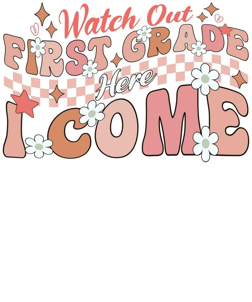 Watch out first grade here i come schooling t shirt design vector