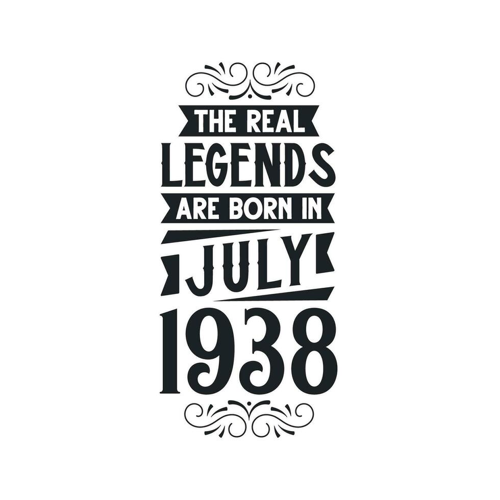 Born in July 1938 Retro Vintage Birthday, real legend are born in July 1938 vector