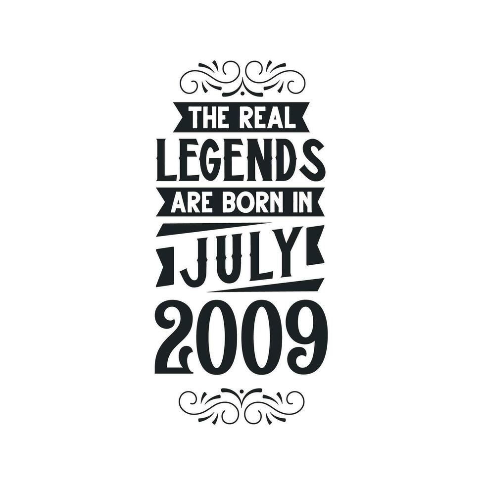 Born in July 2009 Retro Vintage Birthday, real legend are born in July 2009 vector