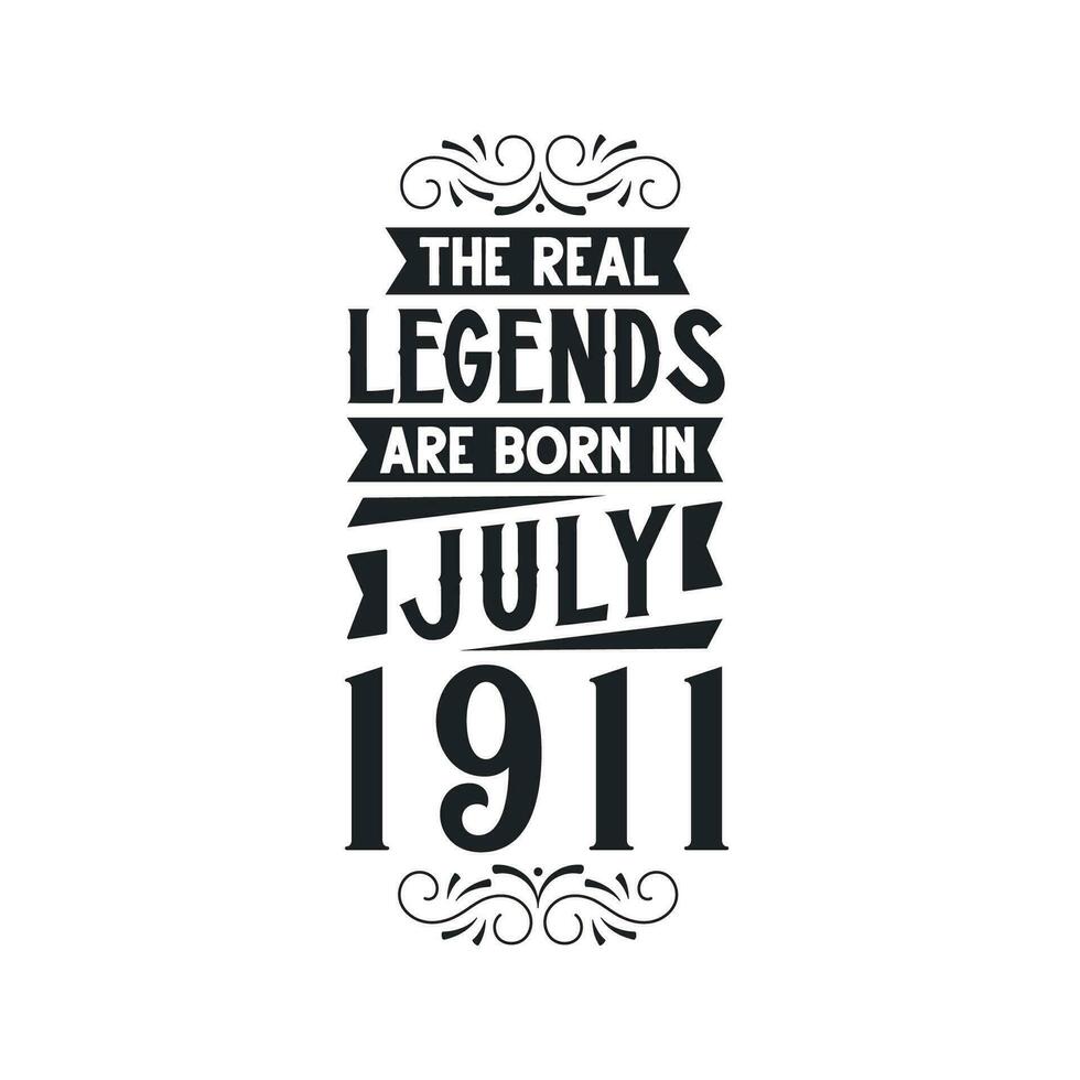 Born in July 1911 Retro Vintage Birthday, real legend are born in July 1911 vector