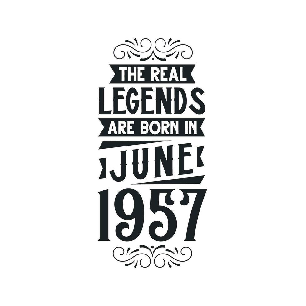 Born in June 1957 Retro Vintage Birthday, real legend are born in June 1957 vector