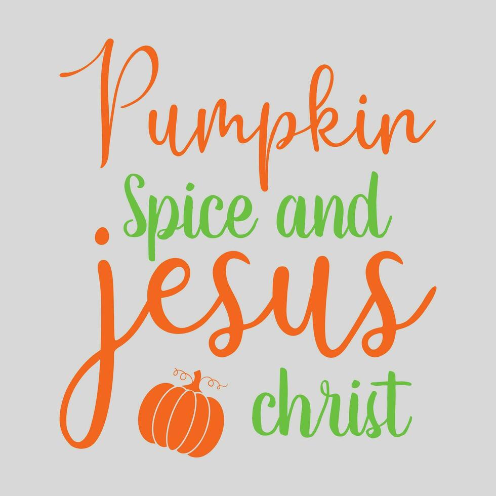 funny gift Pumpkin Spice And Jesus Christ T-Shirt vector