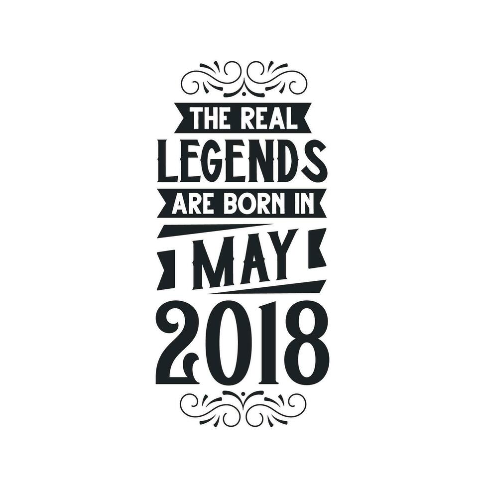 Born in May 2018 Retro Vintage Birthday, real legend are born in May 2018 vector