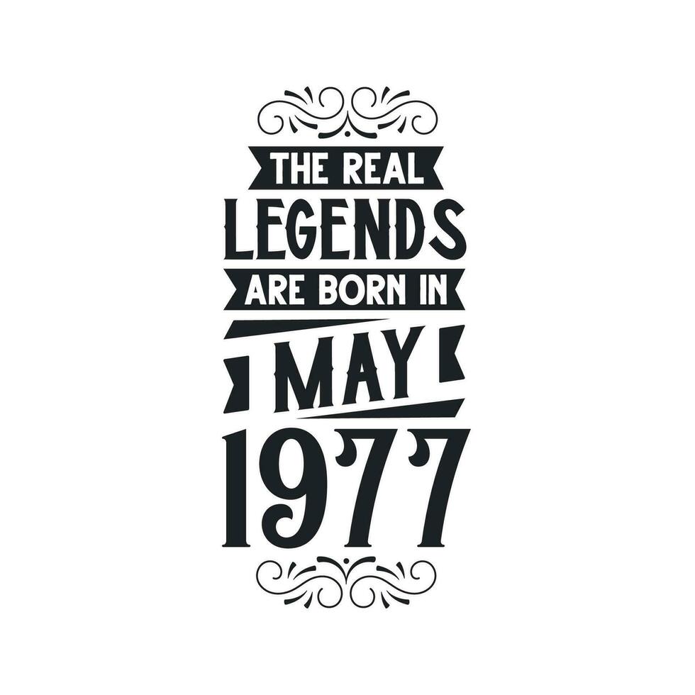 Born in May 1977 Retro Vintage Birthday, real legend are born in May 1977 vector