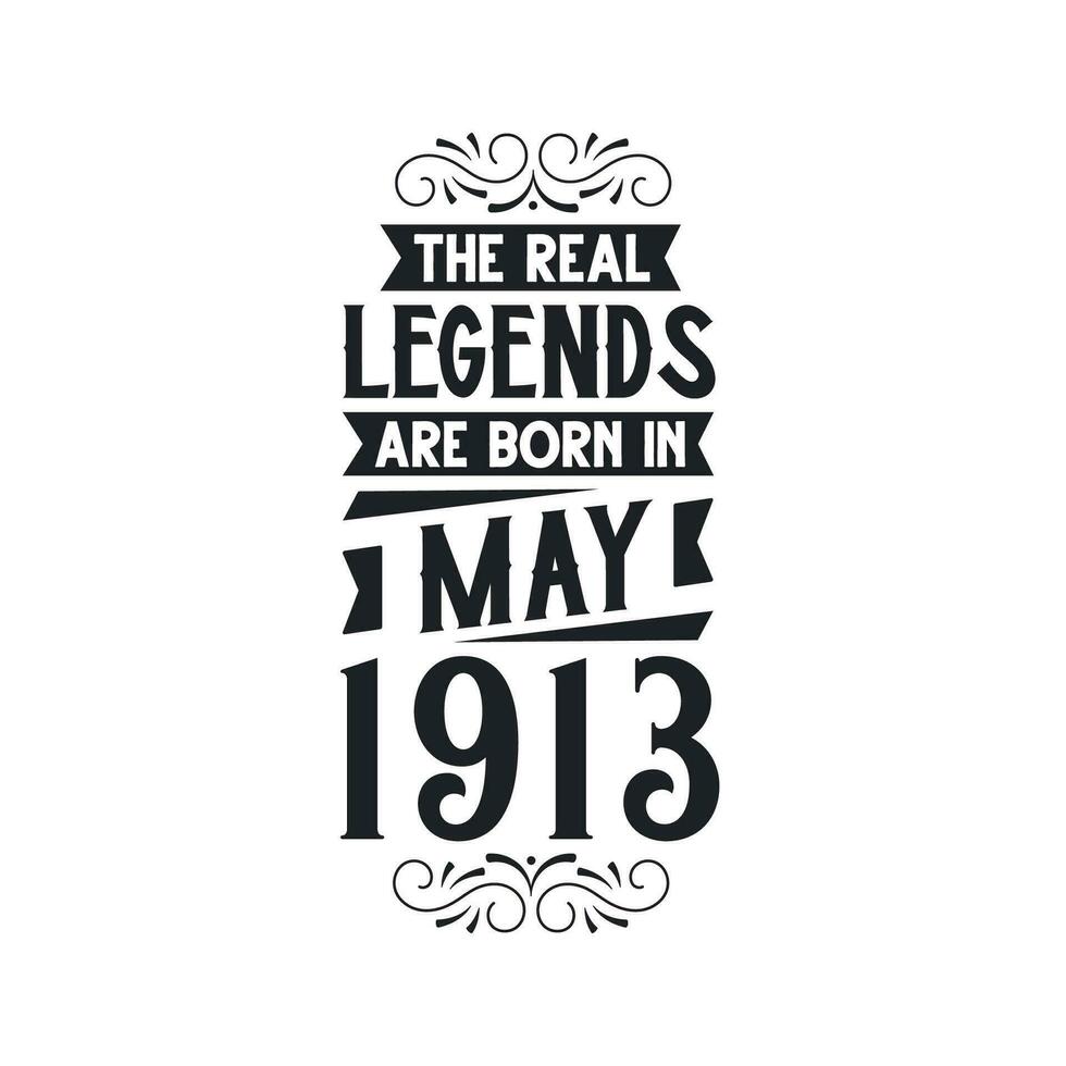 Born in May 1913 Retro Vintage Birthday, real legend are born in May 1913 vector