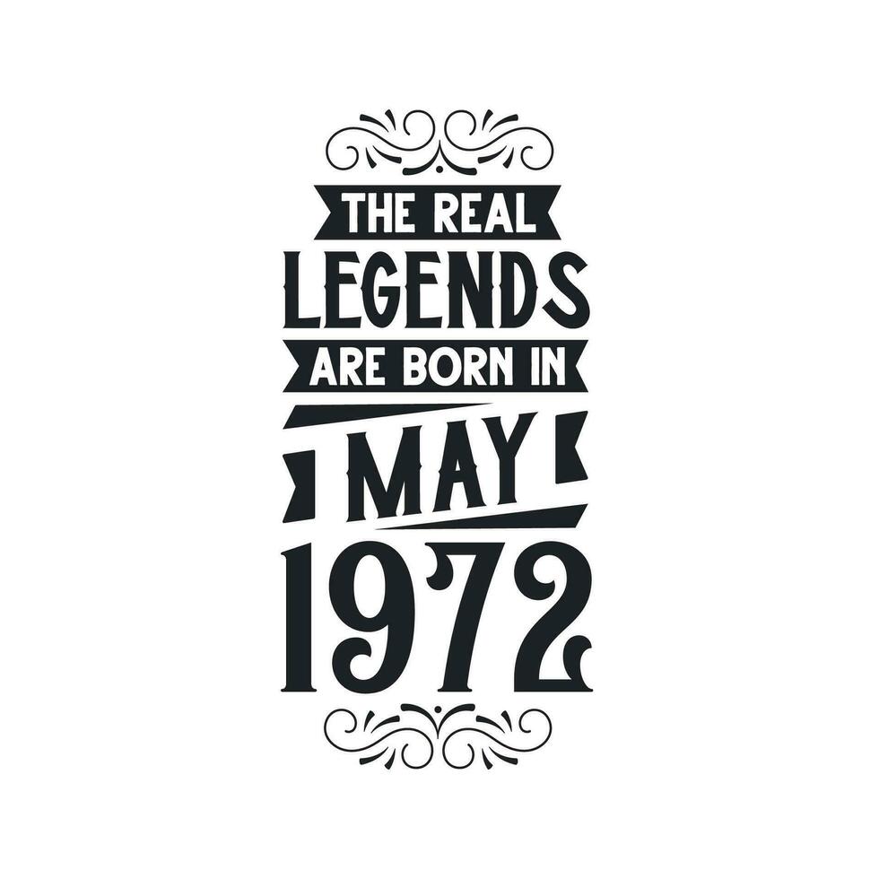 Born in May 1972 Retro Vintage Birthday, real legend are born in May 1972 vector