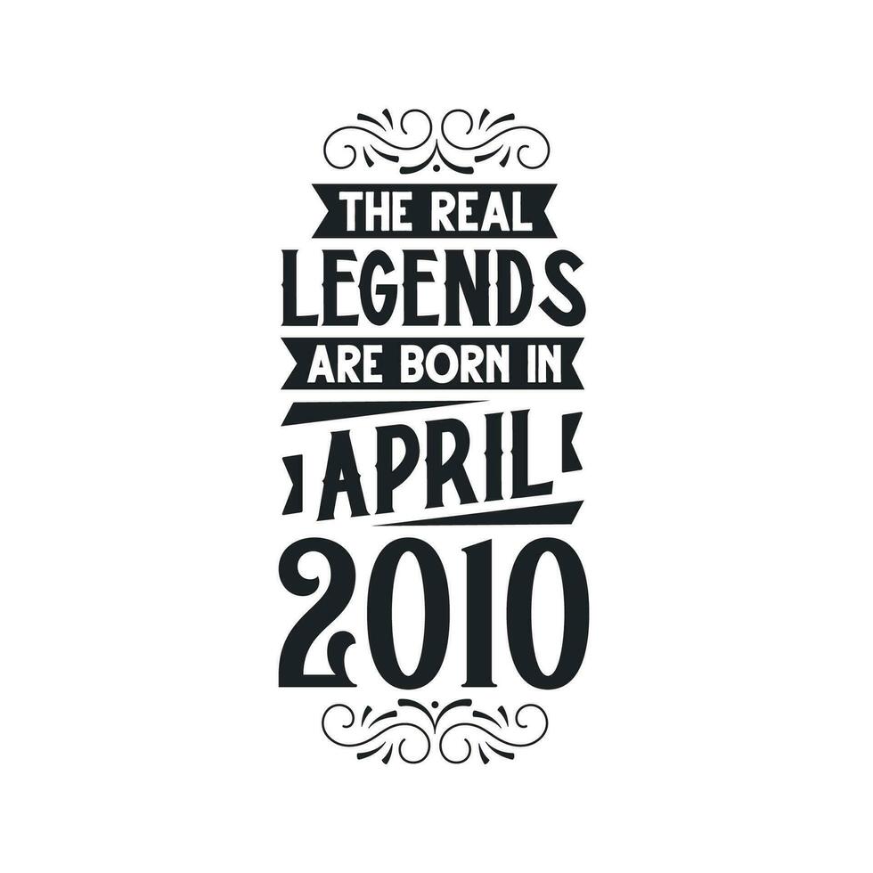 Born in April 2010 Retro Vintage Birthday, real legend are born in April 2010 vector