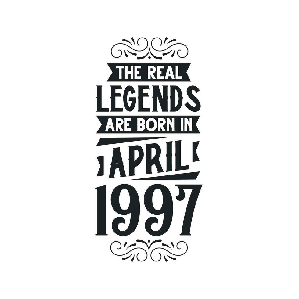 nacido en abril 1997 retro Clásico cumpleaños, real leyenda son nacido en abril 1997 vector