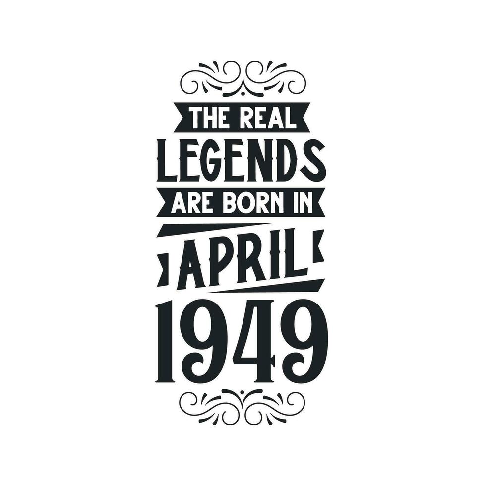 Born in April 1949 Retro Vintage Birthday, real legend are born in April 1949 vector