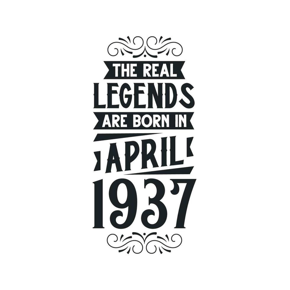 Born in April 1937 Retro Vintage Birthday, real legend are born in April 1937 vector