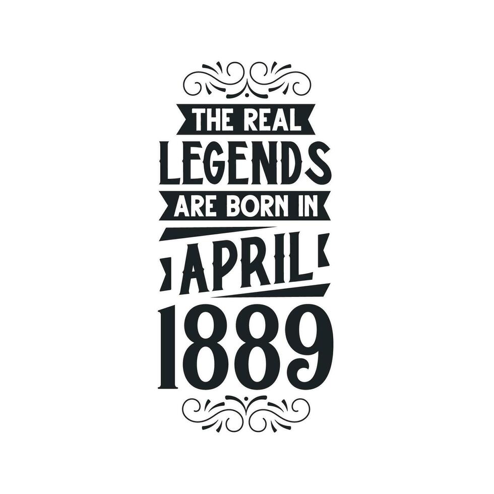 Born in April 1889 Retro Vintage Birthday, real legend are born in April 1889 vector