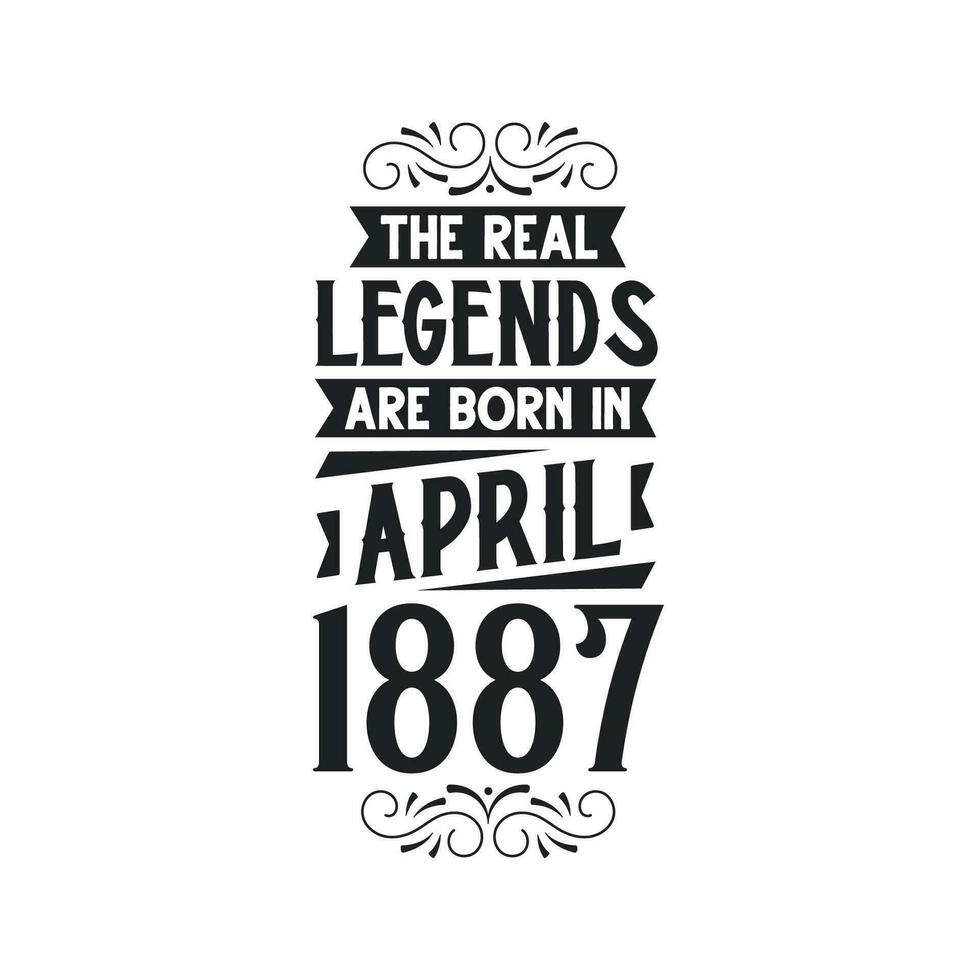 nacido en abril 1887 retro Clásico cumpleaños, real leyenda son nacido en abril 1887 vector