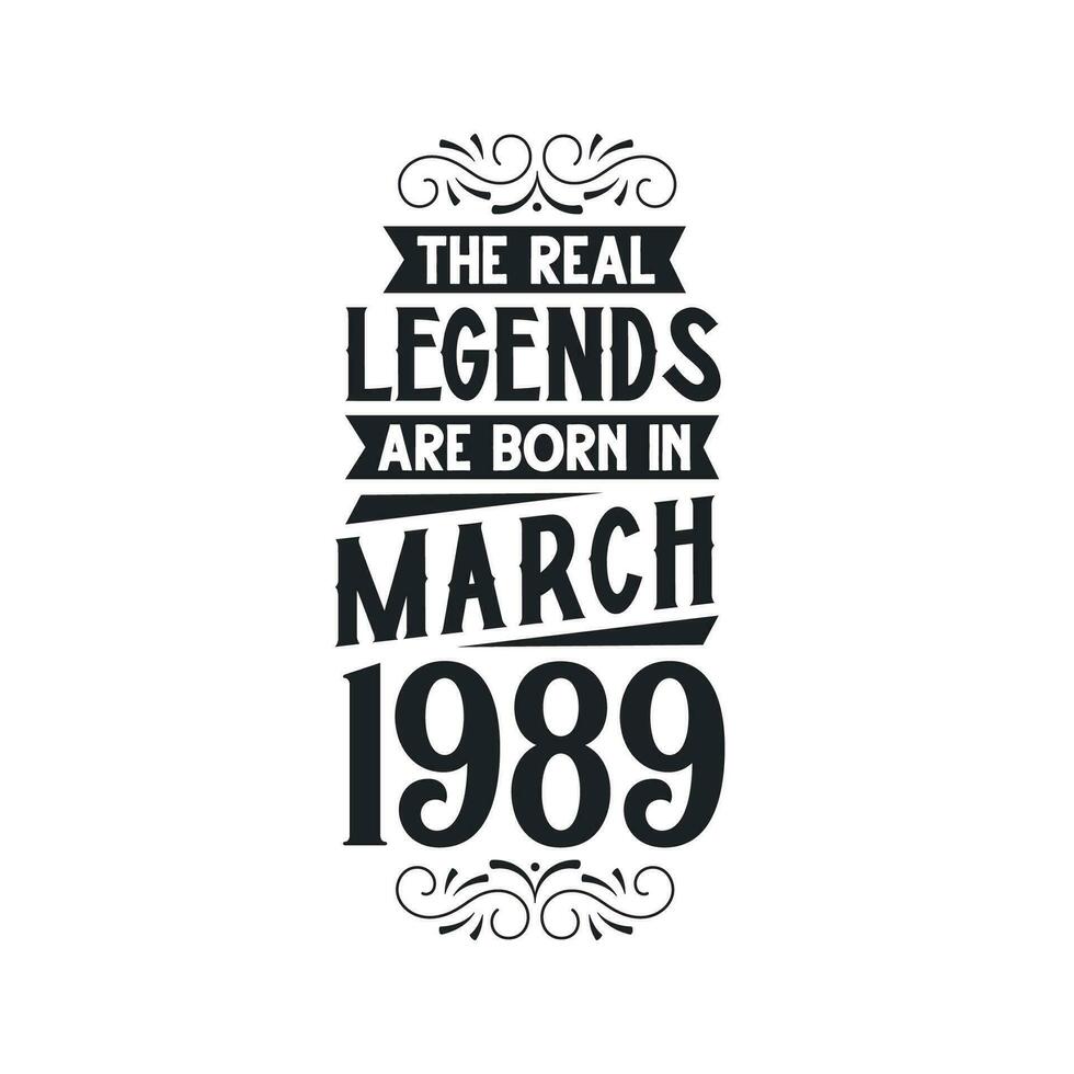 Born in March 1989 Retro Vintage Birthday, real legend are born in March 1989 vector