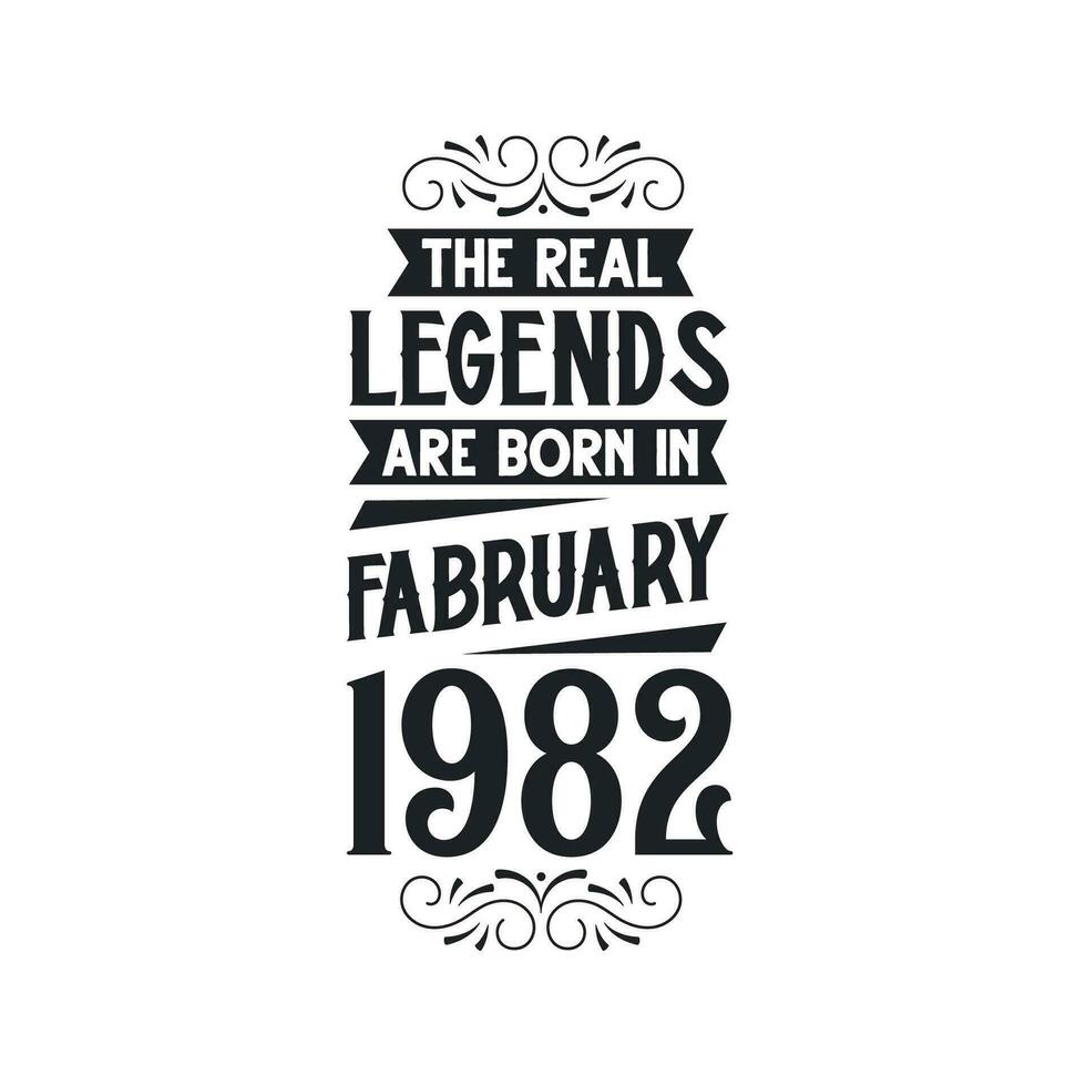 Born in February 1982 Retro Vintage Birthday, real legend are born in February 1982 vector