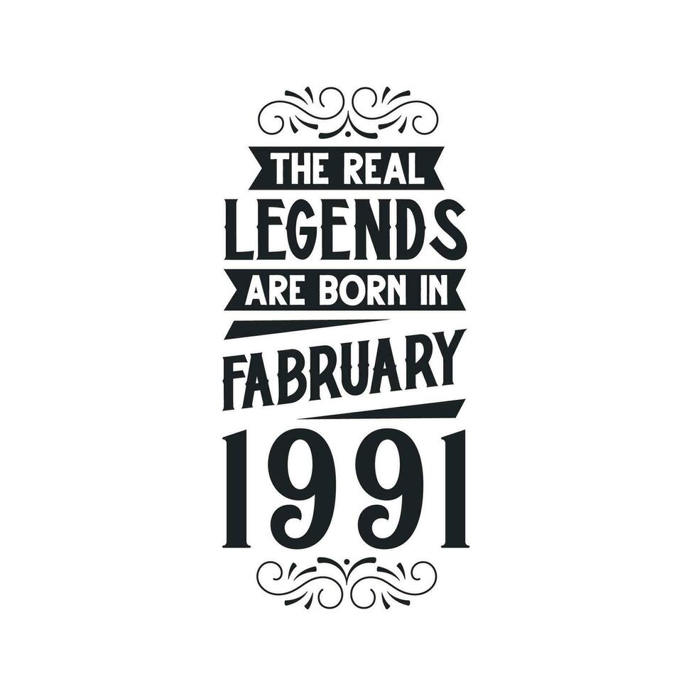 Born in February 1991 Retro Vintage Birthday, real legend are born in February 1991 vector