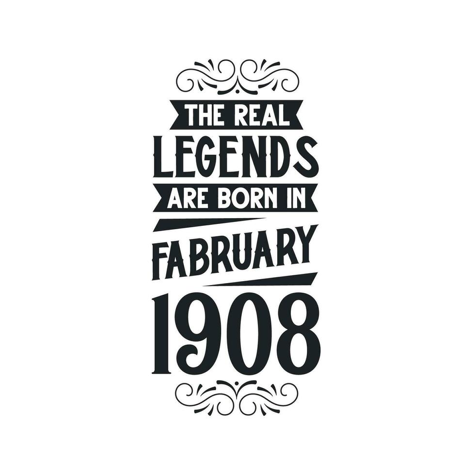 Born in February 1908 Retro Vintage Birthday, real legend are born in February 1908 vector