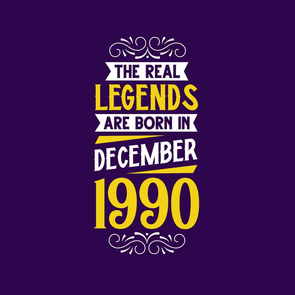 The real legend are born in December 1990. Born in December 1990 Retro Vintage Birthday vector