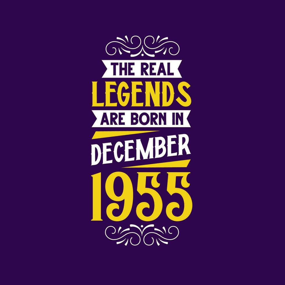 The real legend are born in December 1955. Born in December 1955 Retro Vintage Birthday vector