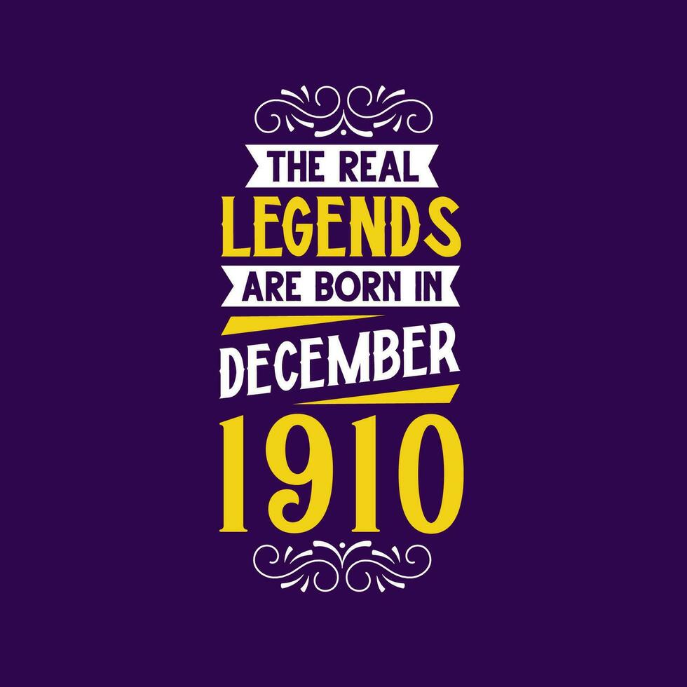 The real legend are born in December 1910. Born in December 1910 Retro Vintage Birthday vector