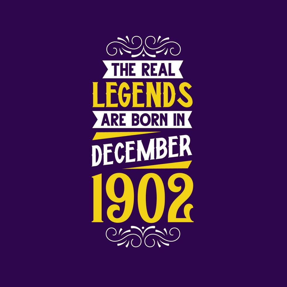 The real legend are born in December 1902. Born in December 1902 Retro Vintage Birthday vector