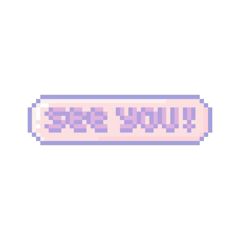 Illustration vector graphic of see you button in pixel art style