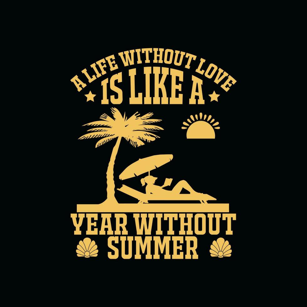 un vida sin amor es me gusta un año sin verano, creativo verano camiseta diseño vector