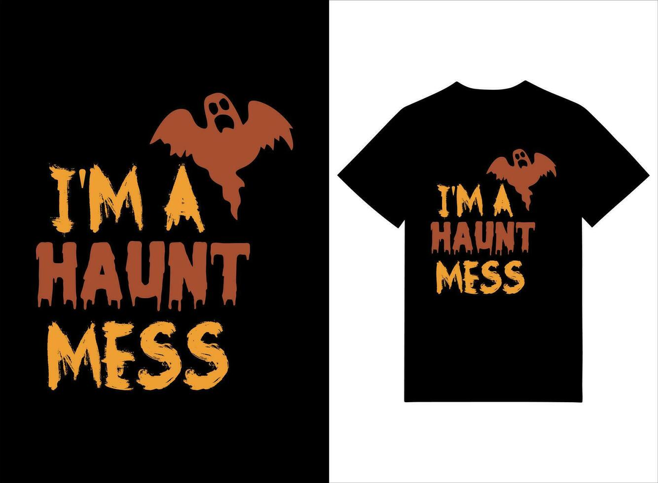 I Am A Haunt Mess Halloween T-shirt Design vector