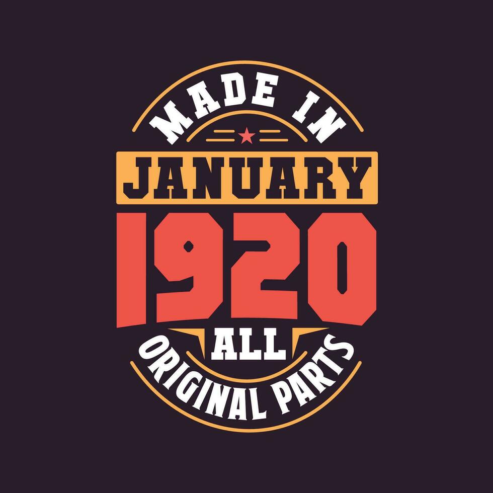 Made in  January 1920 all original parts. Born in January 1920 Retro Vintage Birthday vector