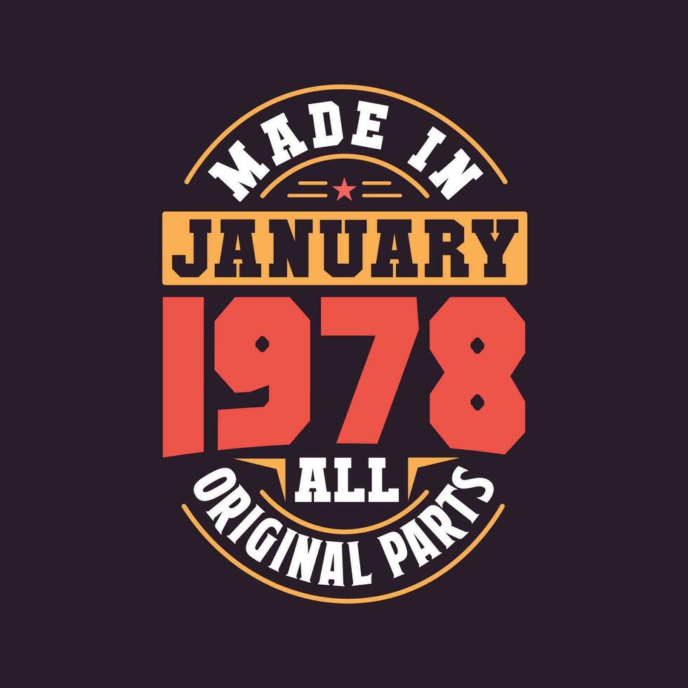 Made in  January 1978 all original parts. Born in January 1978 Retro Vintage Birthday vector