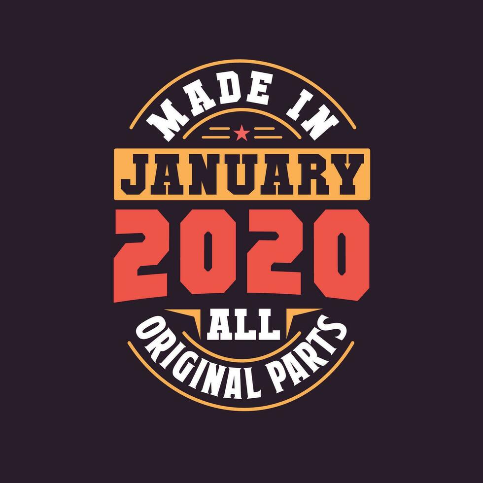 Made in  January 2020 all original parts. Born in January 2020 Retro Vintage Birthday vector