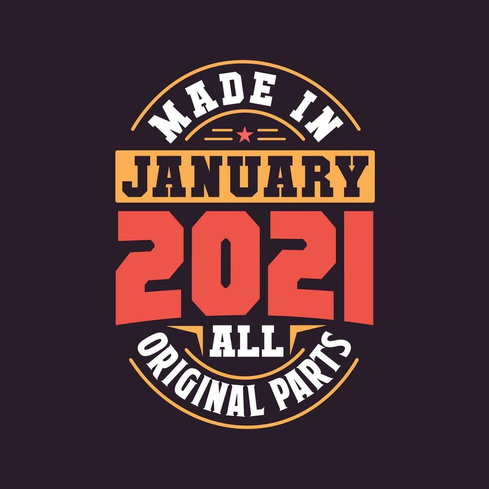 Made in  January 2021 all original parts. Born in January 2021 Retro Vintage Birthday vector